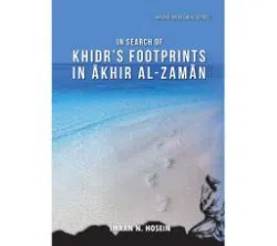 In Search of Khidrs Footprints in Akhir Al-Zaman
