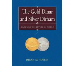 The Gold Dinar and Silver Dirham-Islam and the Future